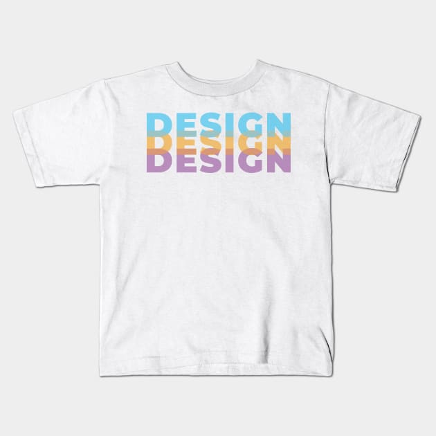 DESIGN Kids T-Shirt by GraphicDesigner